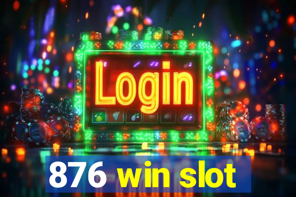 876 win slot